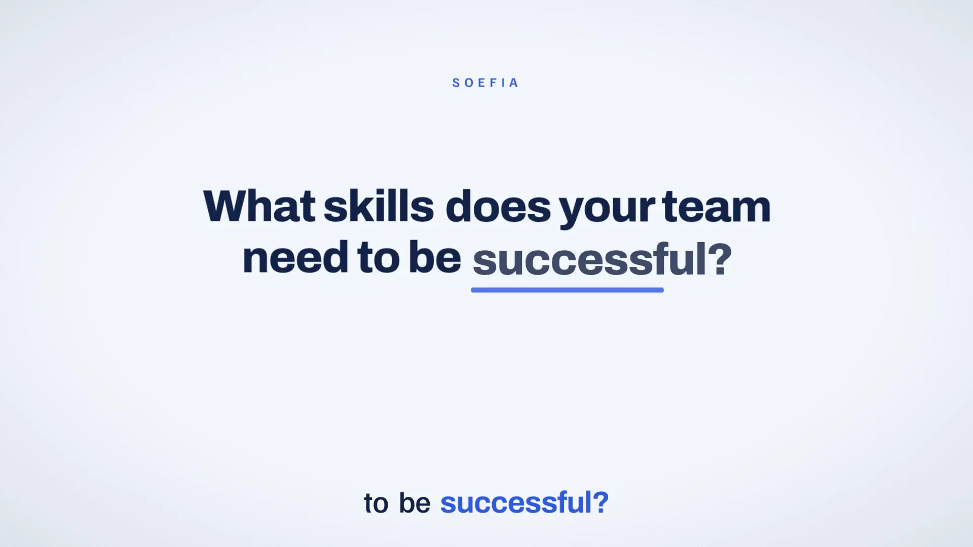 Opening frame of the launch film: what skills does your team need to be successful?